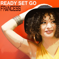 Francess - Ready Set Go