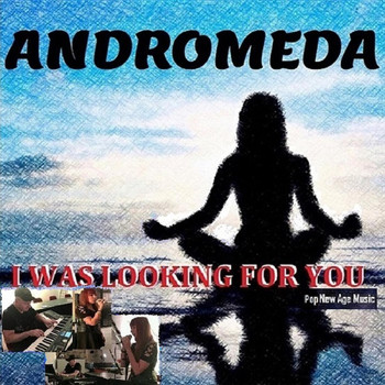 Andromeda - I Was Looking for You