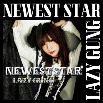 LAZY GUNG - Newest Star
