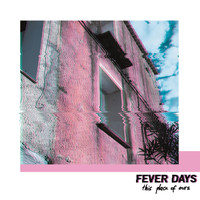 Fever Days - This Place of Ours