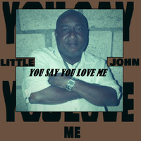 Little John, Pickout All Stars Band - You Say You Love Me