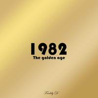 Freddy D - 1982 the Golden Age (Explicit)