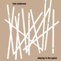 Fred Anderson - Staying in the Game