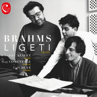 André Cazalet, Guy Comentale, Cyril Huvé - Brahms Ligeti