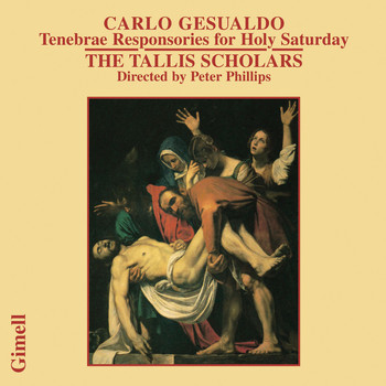 The Tallis Scholars and Peter Phillips - Carlo Gesualdo - Tenebrae Responsories for Holy Saturday