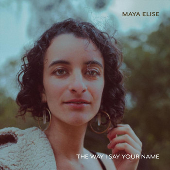 Maya Elise - The Way I Say Your Name