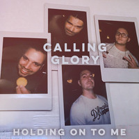Calling Glory - Holding on to Me