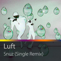 LUFT - Snuz (Single Remix)
