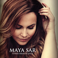 Maya Sar - O Meni Nikom Ne Pričaj