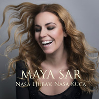 Maya Sar - Naša Ljubav, Naša Kuća