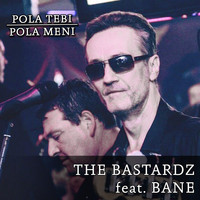 The Bastardz - Pola Tebi, Pola Meni