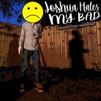 Joshua Hales - My Bad