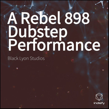 Black lyon Studios - A Rebel 898  Dubstep Performance