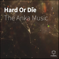 The Anka Music - Hard Or Di̇e