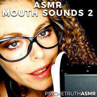 Psychetruth ASMR - ASMR Mouth Sounds 2