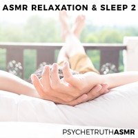 Psychetruth ASMR - ASMR Relaxation & Sleep 2