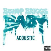Bishop Briggs - Baby (Acoustic [Explicit])
