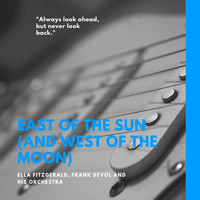 Ella Fitzgerald, Frank DeVol and His Orchestra - East of the Sun (And West of the Moon)