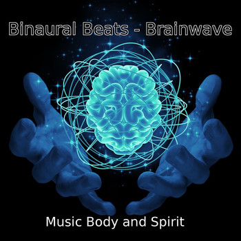 Music Body and Spirit - Binaural Beats - Brainwave