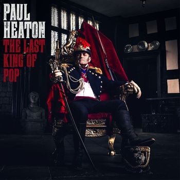 Paul Heaton - The Last King Of Pop (Explicit)