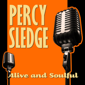 Percy Sledge - Alive and Soulful