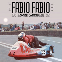 Fabio Fabio - Amore Cannibale (Explicit)