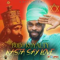 Bobo Royalty - Rasta Say Love