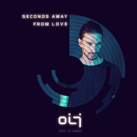 OIJ - Seconds Away From Love