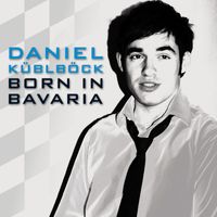 Daniel Küblböck - Born In Bavaria (Remixes)