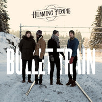 Humming People - Bullet Train