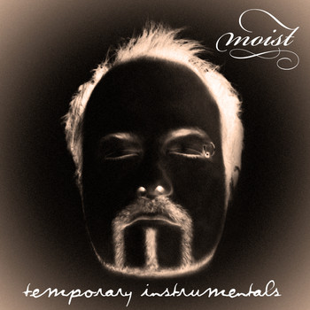 Moist - Temporary Instrumentals