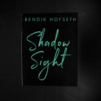 Bendik Hofseth - Shadow Sight