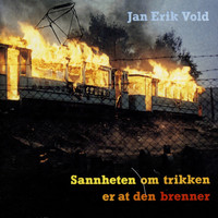 Jan Erik Vold - Sannheten Om Trikken Er at Den Brenner