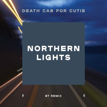 Death Cab for Cutie - Northern Lights (BT Remix)