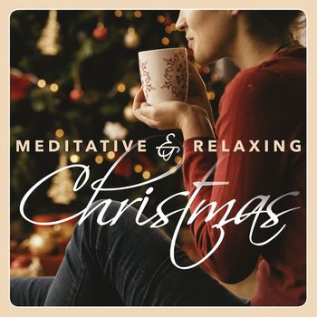 Various Artists - Meditative & Relaxing Christmas: 20 Peaceful Holiday Songs