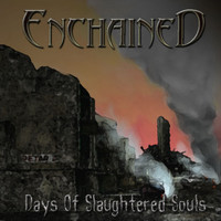 Enchained - Days of Slaughtered Souls