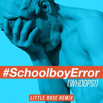 Neil Thomas - Schoolboy Error (Whoops!) [feat. Bayku] (Little Rose Remix)