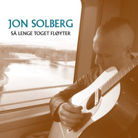 Jon Solberg - Så lenge toget fløyter