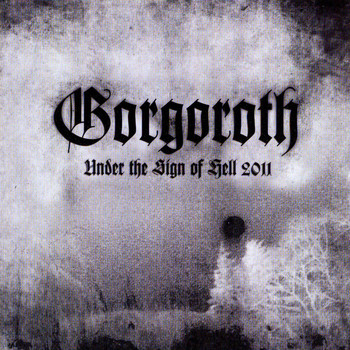 GORGOROTH - Under the Sign of Hell 2011