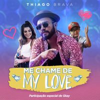 Thiago Brava - Me chame de My Love (Participação especial de GKAY)