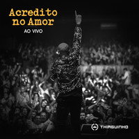 Thiaguinho - Acredito No Amor (Ao Vivo)
