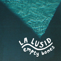 La Lusid - Empty Bones
