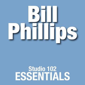 Bill Phillips - Bill Phillips: Studio 102 Essentials