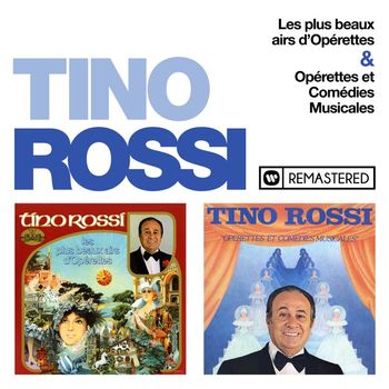 Tino Rossi - Les plus beaux airs d'opérette / Opérettes et comédies musicales (Remasterisé en 2018)