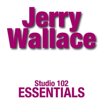 JERRY WALLACE - Jerry Wallace: Studio 102 Essentials
