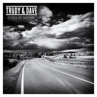 Trudy & Dave - Force of Nature