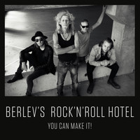 Berlev's Rock 'n' Roll Hotel - You Can Make It!