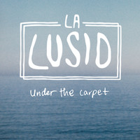 La Lusid - Under the Carpet