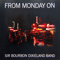 Sir Bourbon Dixieland Band - From Monday On