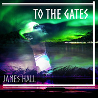 James Hall - To the Gates